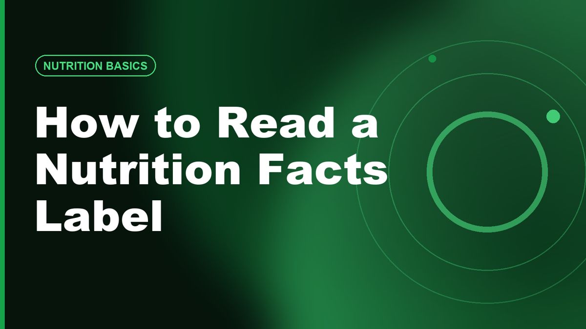 How to Read a Nutrition Facts Label Without Getting Confused