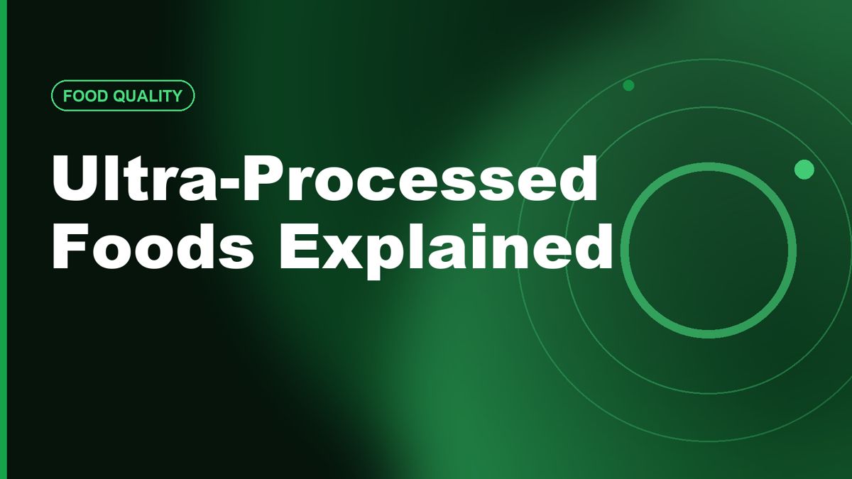 Ultra-Processed Foods Explained: What to Limit and Keep