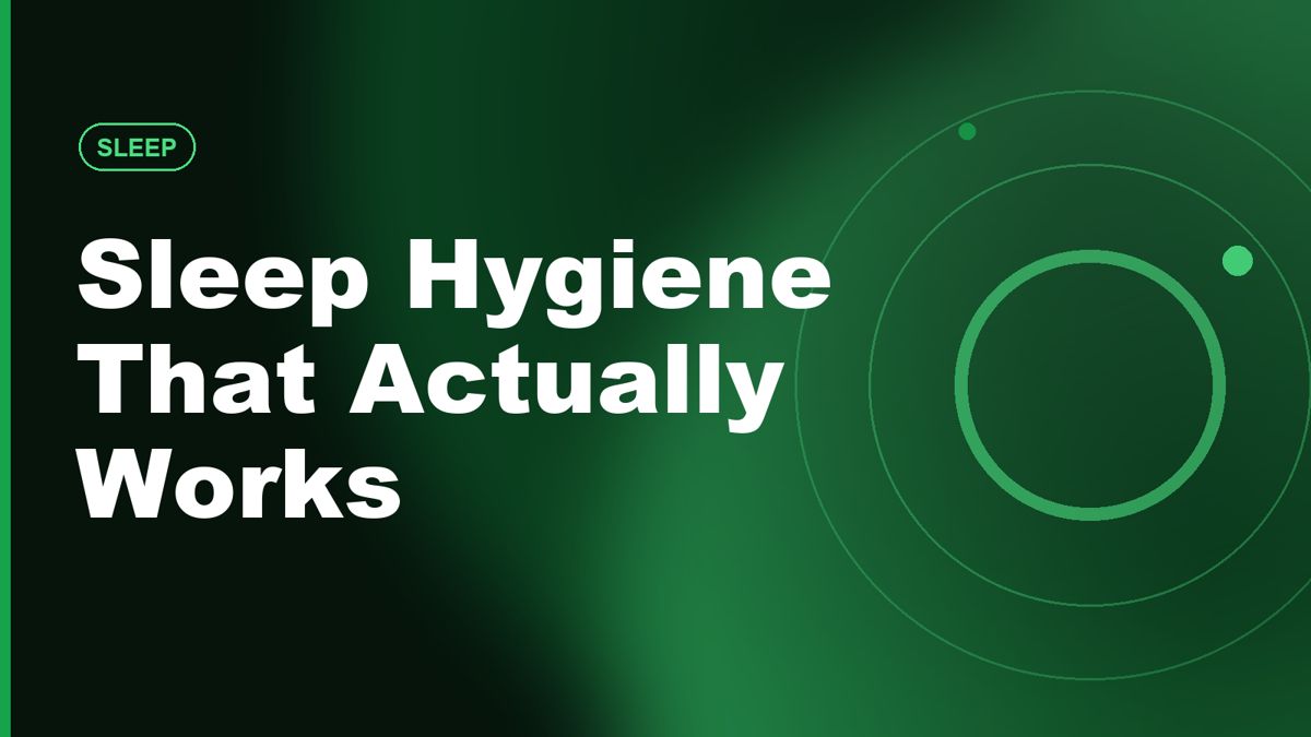 Sleep Hygiene That Actually Works: A Beginner Guide to Rest